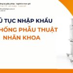 THỦ TỤC NHẬP KHẨU HỆ THỐNG PHẪU THUẬT NHÃN KHOA MỚI NHẤT 2026