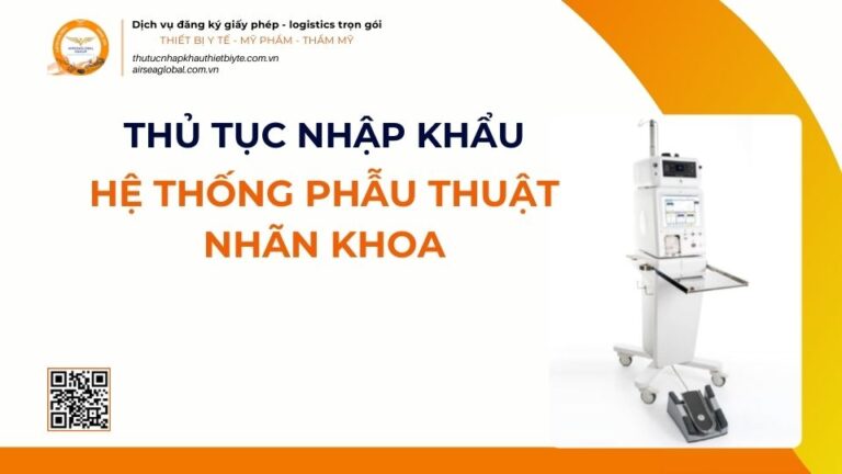 THỦ TỤC NHẬP KHẨU HỆ THỐNG PHẪU THUẬT NHÃN KHOA MỚI NHẤT 2026