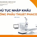 THỦ TỤC NHẬP KHẨU HỆ THỐNG PHẪU THUẬT PHACO MỚI NHẤT 2026