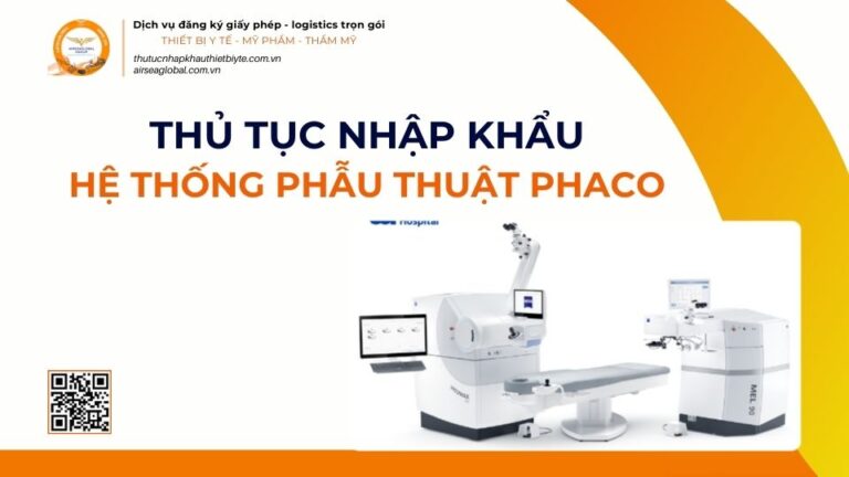 THỦ TỤC NHẬP KHẨU HỆ THỐNG PHẪU THUẬT PHACO MỚI NHẤT 2026
