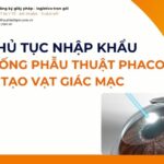 THỦ TỤC NHẬP KHẨU HỆ THỐNG PHẪU THUẬT PHACO VÀ TẠO VẠT GIÁC MẠC MỚI NHẤT 2026
