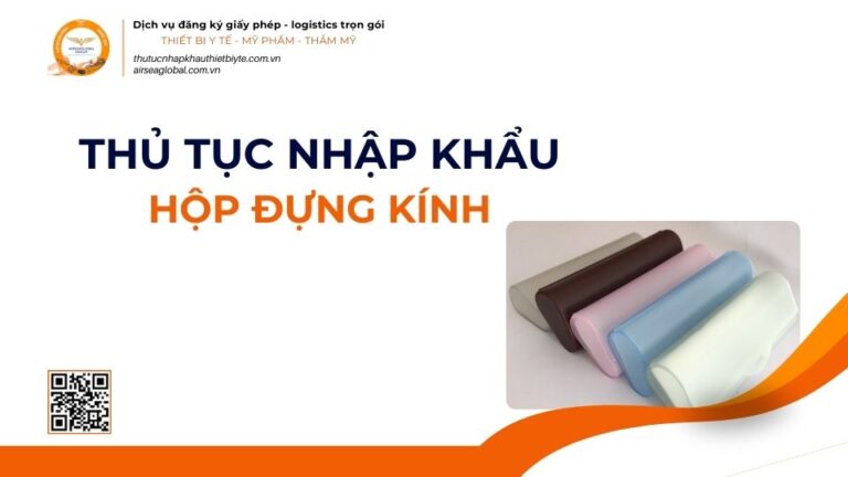 THỦ TỤC NHẬP KHẨU HỘP ĐỰNG KÍNH MỚI NHẤT 2026