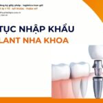 THỦ TỤC NHẬP KHẨU IMPLANT NHA KHOA MỚI NHẤT 2026