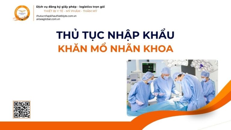 THỦ TỤC NHẬP KHẨU KHĂN MỔ NHÃN KHOA MỚI NHẤT 2026