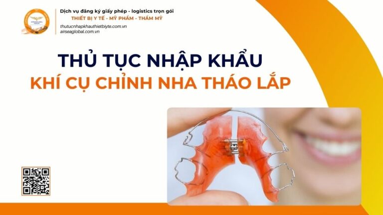 THỦ TỤC NHẬP KHẨU KHÍ CỤ CHỈNH NHA THÁO LẮP MỚI NHẤT 2026