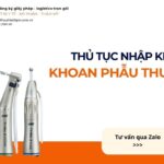 THỦ TỤC NHẬP KHẨU KHOAN PHẪU THUẬT TAI MỚI NHẤT 2026
