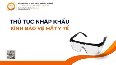 THỦ TỤC NHẬP KHẨU KÍNH BẢO VỆ MẮT Y TẾ MỚI NHẤT 2026