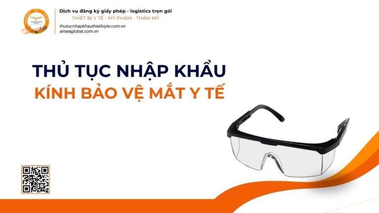 THỦ TỤC NHẬP KHẨU KÍNH BẢO VỆ MẮT Y TẾ MỚI NHẤT 2026