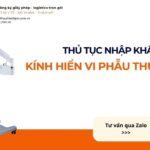 THỦ TỤC NHẬP KHẨU KÍNH HIỂN VI PHẪU THUẬT TAI MỚI NHẤT 2026