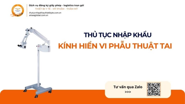 THỦ TỤC NHẬP KHẨU KÍNH HIỂN VI PHẪU THUẬT TAI MỚI NHẤT 2026