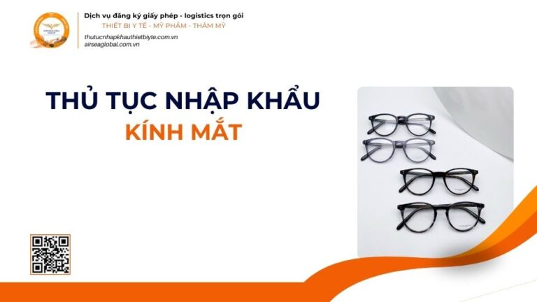 THỦ TỤC NHẬP KHẨU KÍNH MẮT MỚI NHẤT 2026
