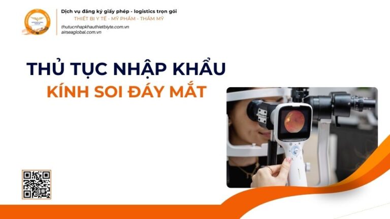 THỦ TỤC NHẬP KHẨU KÍNH SOI ĐÁY MẮT MỚI NHẤT 2026