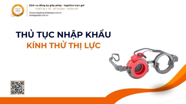 THỦ TỤC NHẬP KHẨU KÍNH THỬ THỊ LỰC MỚI NHẤT 2026