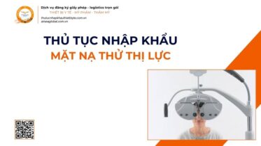 THỦ TỤC NHẬP KHẨU MẶT NẠ THỬ THỊ LỰC MỚI NHẤT 2026