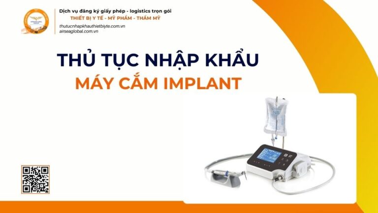 THỦ TỤC NHẬP KHẨU MÁY CẮM IMPLANT MỚI NHẤT 2026