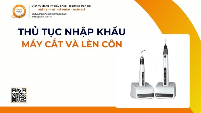 THỦ TỤC NHẬP KHẨU MÁY CẮT VÀ LÈN CÔN MỚI NHẤT 2026