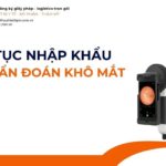 THỦ TỤC NHẬP KHẨU MÁY CHẨN ĐOÁN KHÔ MẮT MỚI NHẤT 2026