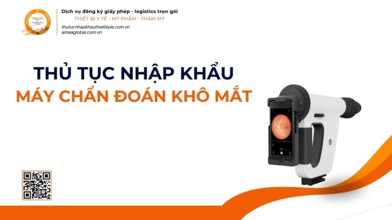 THỦ TỤC NHẬP KHẨU MÁY CHẨN ĐOÁN KHÔ MẮT MỚI NHẤT 2026