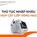 THỦ TỤC NHẬP KHẨU MÁY CHỤP CẮT LỚP VÕNG MẠC (OCT) MỚI NHẤT 2026