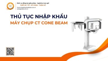 THỦ TỤC NHẬP KHẨU MÁY CHỤP CT CONE BEAM MỚI NHẤT 2026