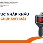 THỦ TỤC NHẬP KHẨU MÁY CHỤP ĐÁY MẮT MỚI NHẤT 2026