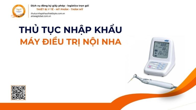 THỦ TỤC NHẬP KHẨU MÁY ĐIỀU TRỊ NỘI NHA MỚI NHẤT 2026