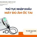 THỦ TỤC NHẬP KHẨU MÁY ĐO ÂM ỐC TAI MỚI NHẤT 2026