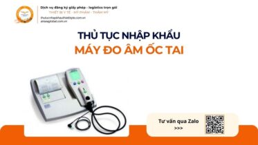 THỦ TỤC NHẬP KHẨU MÁY ĐO ÂM ỐC TAI MỚI NHẤT 2026