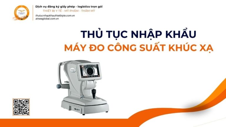 THỦ TỤC NHẬP KHẨU MÁY ĐO CÔNG SUẤT KHÚC XẠ MỚI NHẤT 2026