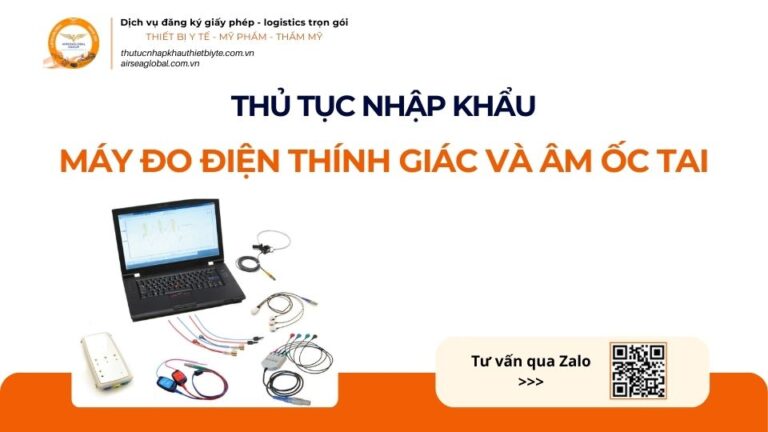 THỦ TỤC NHẬP KHẨU MÁY ĐO ĐIỆN THÍNH GIÁC VÀ ÂM ỐC TAI MỚI NHẤT 2026