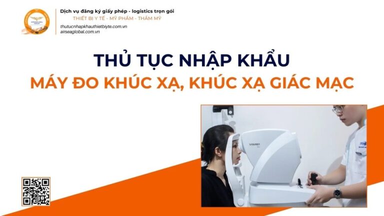 THỦ TỤC NHẬP KHẨU MÁY ĐO KHÚC XẠ, KHÚC XẠ GIÁC MẠC MỚI NHẤT 2026