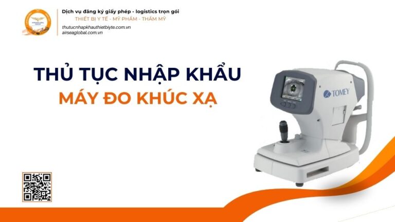 THỦ TỤC NHẬP KHẨU MÁY ĐO KHÚC XẠ MỚI NHẤT 2026