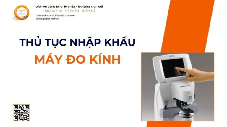 THỦ TỤC NHẬP KHẨU MÁY ĐO KÍNH MỚI NHẤT 2026