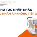 THỦ TỤC NHẬP KHẨU MÁY ĐO NHÃN ÁP KHÔNG TIẾP XÚC MỚI NHẤT 2026