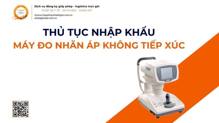 THỦ TỤC NHẬP KHẨU MÁY ĐO NHÃN ÁP KHÔNG TIẾP XÚC MỚI NHẤT 2026