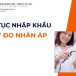 THỦ TỤC NHẬP KHẨU MÁY ĐO NHÃN ÁP MỚI NHẤT 2026