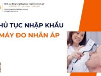 THỦ TỤC NHẬP KHẨU MÁY ĐO NHÃN ÁP MỚI NHẤT 2026
