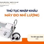 THỦ TỤC NHẬP KHẨU MÁY ĐO NHĨ LƯỢNG MỚI NHẤT 2026