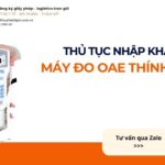 THỦ TỤC NHẬP KHẨU MÁY ĐO OAE THÍNH HỌC MỚI NHẤT 2026
