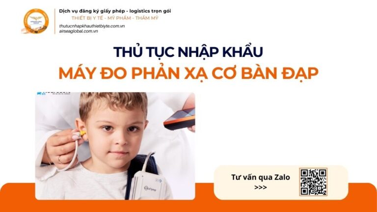 THỦ TỤC NHẬP KHẨU MÁY ĐO PHẢN XẠ CƠ BÀN ĐẠP MỚI NHẤT 2026