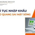 THỦ TỤC NHẬP KHẨU MÁY ĐO QUANG SAI MẶT SÓNG MỚI NHẤT 2026