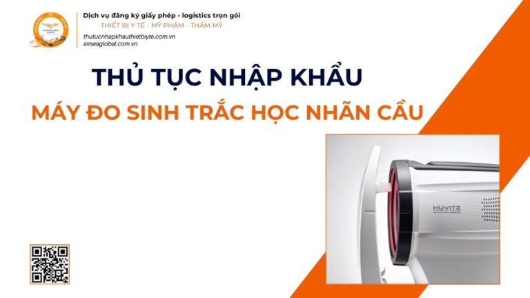 THỦ TỤC NHẬP KHẨU MÁY ĐO SINH TRẮC HỌC NHÃN CẦU MỚI NHẤT 2026