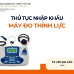 THỦ TỤC NHẬP KHẨU MÁY ĐO THÍNH LỰC MỚI NHẤT 2026