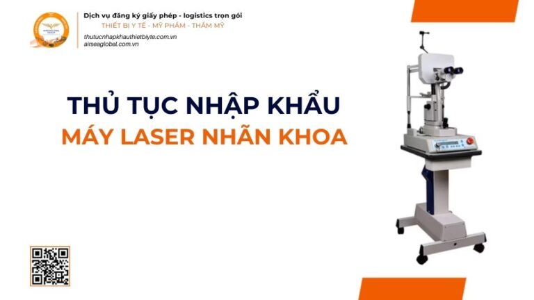 THỦ TỤC NHẬP KHẨU MÁY LASER NHÃN KHOA MỚI NHẤT 2026