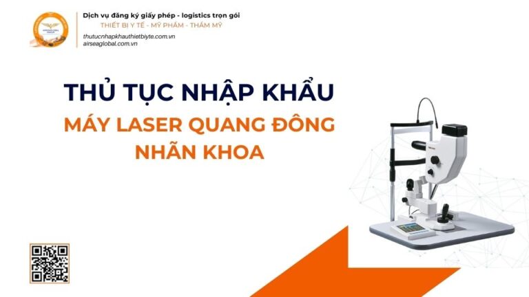 THỦ TỤC NHẬP KHẨU MÁY LASER QUANG ĐÔNG NHÃN KHOA MỚI NHẤT 2026