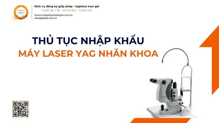 THỦ TỤC NHẬP KHẨU MÁY LASER YAG NHÃN KHOA MỚI NHẤT 2026