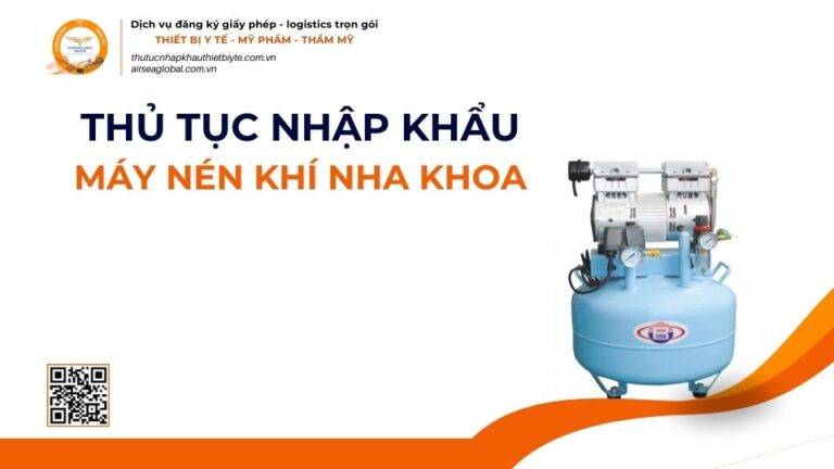 THỦ TỤC NHẬP KHẨU MÁY NÉN KHÍ NHA KHOA MỚI NHẤT 2026