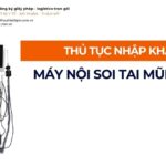 THỦ TỤC NHẬP KHẨU MÁY NỘI SOI TAI MŨI HỌNG MỚI NHẤT 2026