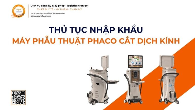 THỦ TỤC NHẬP KHẨU MÁY PHẪU THUẬT PHACO CẮT DỊCH KÍNH MỚI NHẤT 2026