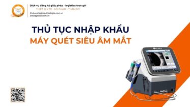 THỦ TỤC NHẬP KHẨU MÁY QUÉT SIÊU ÂM MẮT MỚI NHẤT 2026
